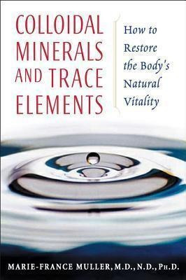 Colloidal Minerals And Trace Elements - Marie-france Muller