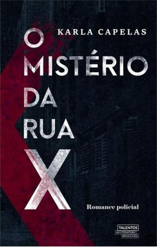 O Mistério Da Rua X, De Capelas, Karla. Editora Talentos Da Literatura Brasileira, Capa Mole, Edição 1ª Edição - 2018 Em Português