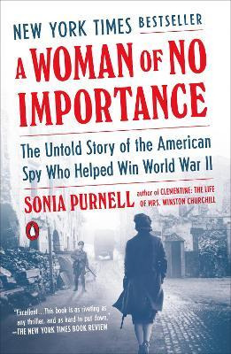 A Woman Of No Importance : The Untold Story Of The Americ...