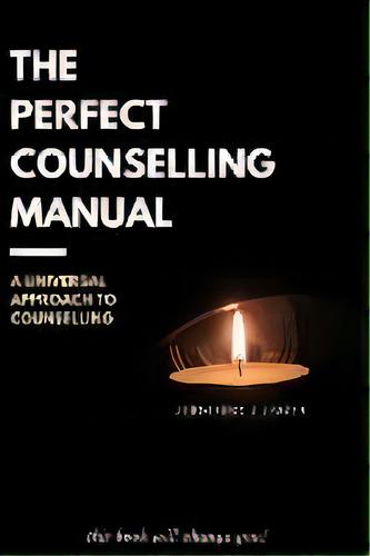 The Perfect Counselling Manual : A Universal Approach To Counselling, De Jermaine J James. Editorial Jermaine James, Tapa Blanda En Inglés