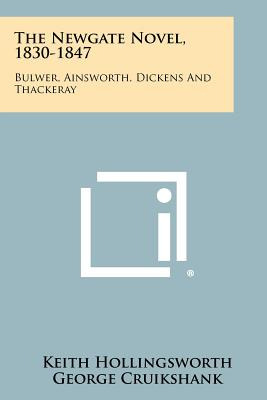 Libro The Newgate Novel, 1830-1847: Bulwer, Ainsworth, Di...
