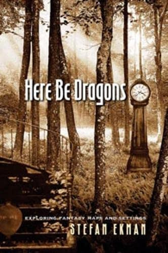 Libro:  Here Be Dragons: Exploring Fantasy Maps And Settings