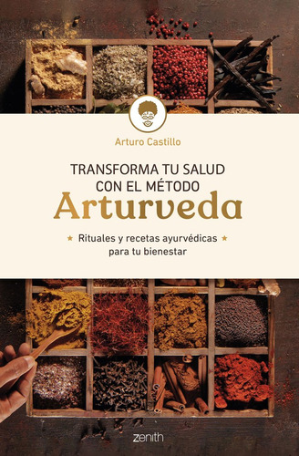 Transforma Tu Salud Con El Método Arturveda, De Arturo Castillo. 227, Vol. 1. Editorial Zenith, Tapa Blanda En Castellano, 2025