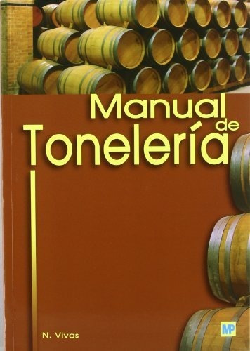 Manual De Tonelería (enología, Viticultura)