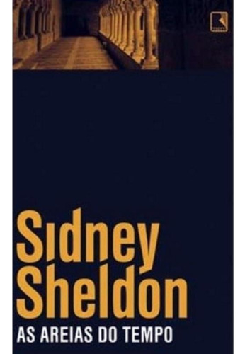 As areias do tempo, de Sheldon, Sidney. Editora Record Ltda., capa mole em português, 2011