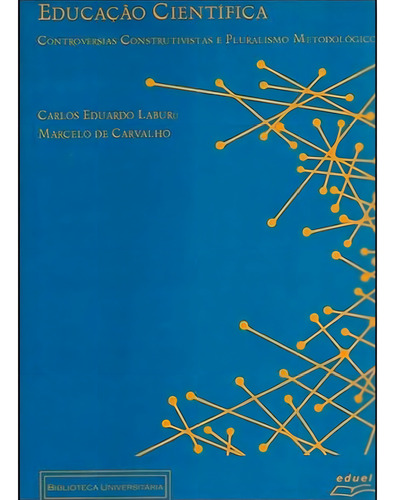 Educação Científica, De Carlos Eduardo Laburú. Editora Eduel, Edição 1 Em Português, 2013