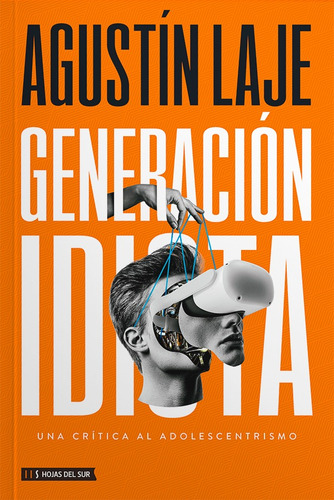 Libro Generación Idiota: Una Crítica Al Adolescentrismo - Agustín Laje - Hojas Del Sur