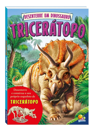 Desenterre um Dinossauro: Tricerátopo, de Arcturus Publishing Limited. Editora Todolivro Distribuidora Ltda. em português, 2018