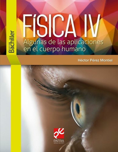 Física IV, de Pérez Montiel, Héctor. Editorial Patria Educación, tapa blanda en español, 2020