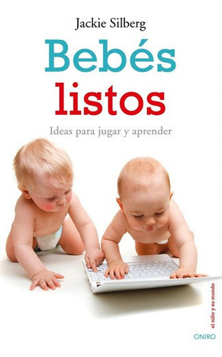 Bebés Listos, De Silberg, Jackie. Editorial Oniro En Español