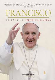 Francisco. El Papa De América Latina