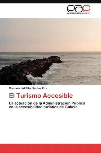 El Turismo Accesible, De Santos Pita Manuela Del Pilar. Editorial Eae Editorial Academia Espanola, Tapa Blanda En Español
