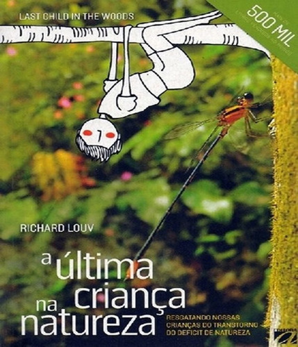 Ultima Crianca Na Natureza, A: Ultima Crianca Na Natureza, A, De Louv, Richard. Editora Aquariana, Capa Mole Em Português, 2016