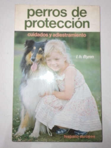 Perros De Protección Cuidados Y Adiestramiento - I. H. Flynn