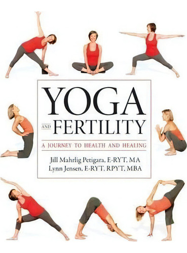 Yoga And Fertility : A Journey To Health And Healing, De Jill Petigara. Editorial Demos Medical Publishing, Tapa Blanda En Inglés