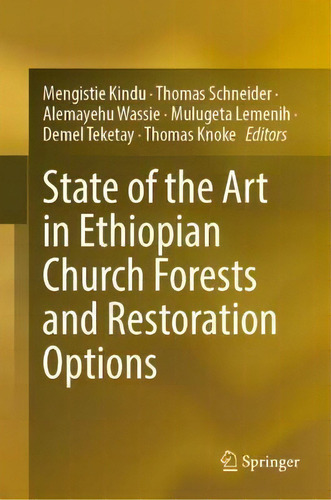 State Of The Art In Ethiopian Church Forests And Restoration Options, De Mengistie Kindu., Vol. 1. Editorial Springer Nature Switzerland Ag, Tapa Dura En Inglés