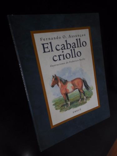 El Caballo Criollo: El Caballo Criollo, De Assunçao, Fernando O.. Editorial Emecé, Tapa Blanda En Español, 2015