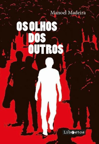 Os Olhos Dos Outros, De Manoel Madeira. Editorial Libretos, Capa Mole, Edição 1 Em Português, 2022