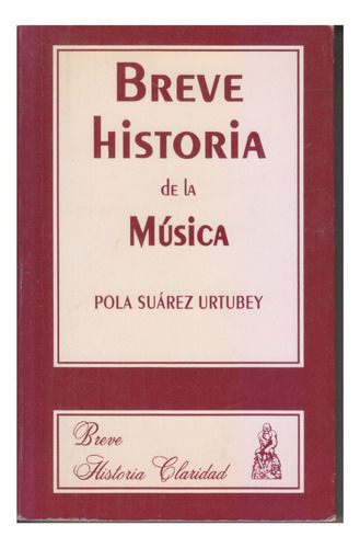 Breve Historia De La Música. Pola Suárez Urtubey. Centro