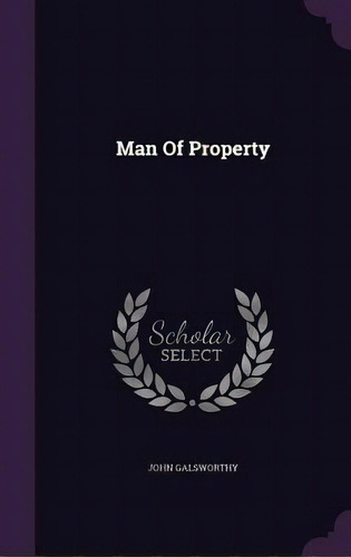 Man Of Property, De Galsworthy, John, Sir. Editorial Palala Pr, Tapa Dura En Inglés