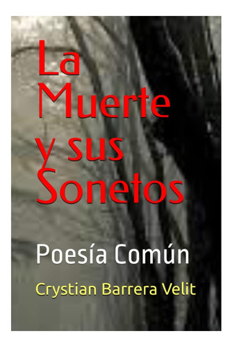 Libro: La Muerte Y Sus Sonetos: Poesía Común (spanish