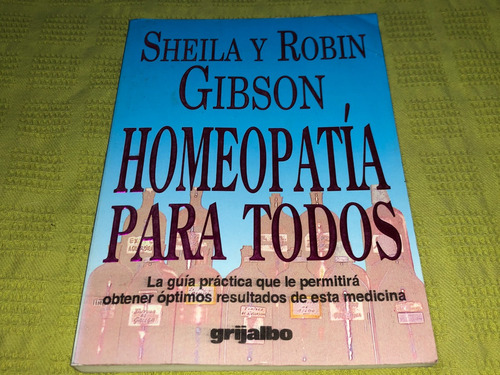 Homeopatia Para Todos - Sheila Y Robin Gibson - Grijalbo