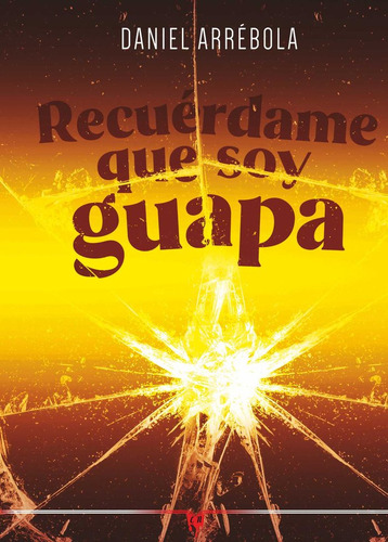 Recuerdame Que Soy Guapa, De Arrebola, Daniel. Editorial Cosecha Negra Ediciones, Tapa Dura En Español