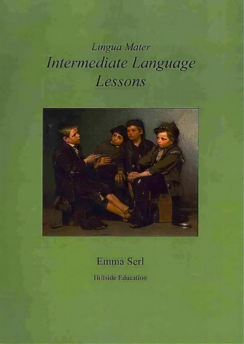 Intermediate Language Lessons, De Emma Serl. Editorial Hillside Education, Tapa Blanda En Inglés