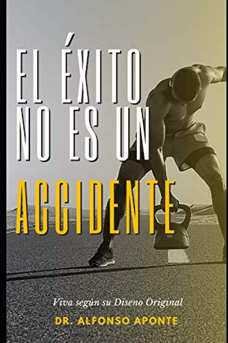 El Exito No Es Un Accidente: Viva Segun Su Diseno Original (