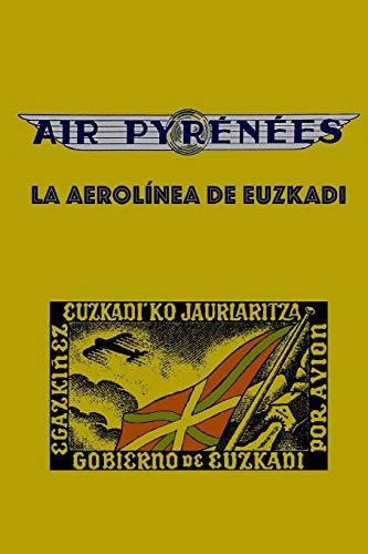 Air Pyrenees: La Aerolínea De Euzkadi: Volume 15 (serie Diás