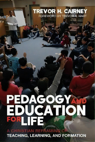 Pedagogy And Education For Life, De Trevor H Cairney. Editorial Cascade Books, Tapa Blanda En Inglés