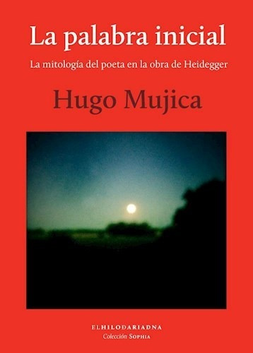 La Palabra Inicial, Hugo Mujica, El Hilo De Ariadna