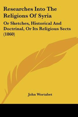 Libro Researches Into The Religions Of Syria: Or Sketches...