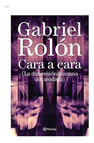 Cara A Cara - Gabriel Rolón, Editorial Planeta (Usado)