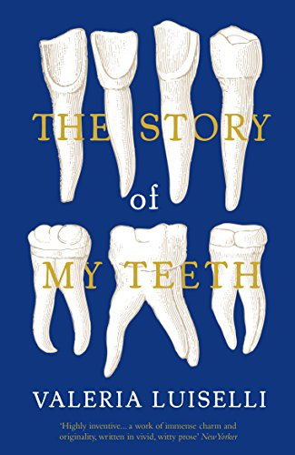Libro The Story Of My Teeth De Luiselli, Valeria