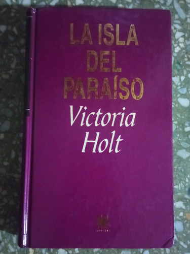 La Isla Del Paraíso - Victoria Holt