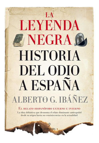 Libro Leyenda Negra La Historia Del Odio A Espaã¿a