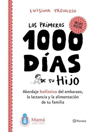 Libro Los Primeros 1000 Dias De Tu Hijo De Luisina Troncoso