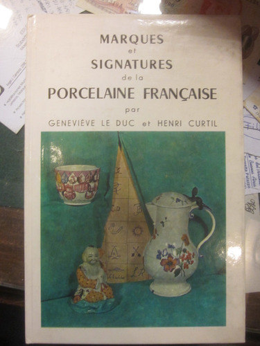 Le Duc, H. Curtil. Marques Et Signatures De La Porcelaine...