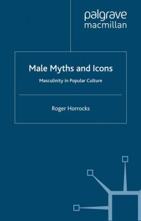 Libro Male Myths And Icons : Masculinity In Popular Cultu...
