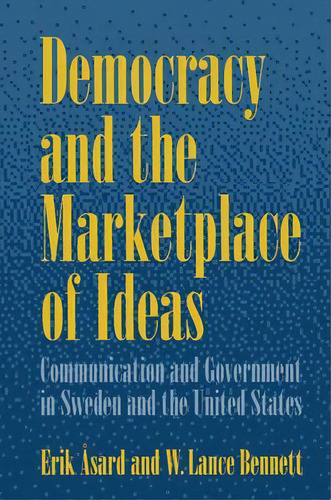 Democracy And The Marketplace Of Ideas, De Erik Asard. Editorial Cambridge University Press, Tapa Dura En Inglés