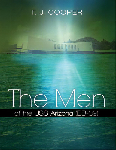 The Men Of The Uss Arizona (bb-39): Revised Edition, De Cooper, T. J.. Editorial Createspace, Tapa Blanda En Inglés