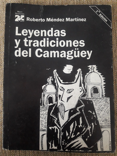 Leyendas Y Tradiciones Del Camagüey - Méndez Martínez - Cuba