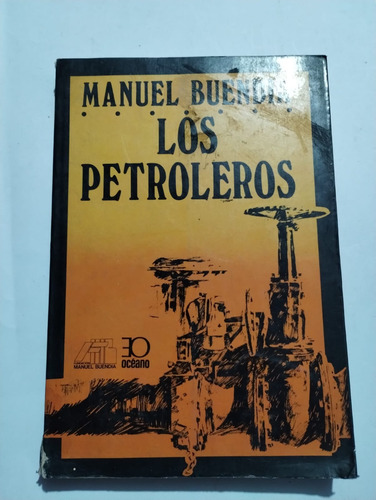 Los Petroleros. Manuel Buendía. 