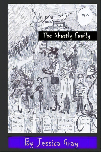 The Ghastly Family, De Jessica Lynn Gray. Editorial Createspace Independent Publishing Platform, Tapa Blanda En Inglés