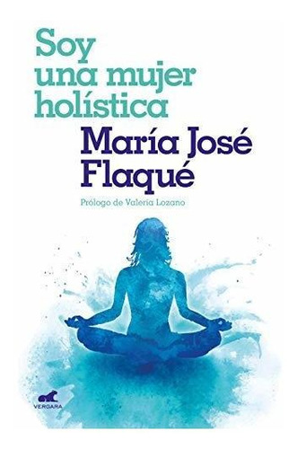 Libro : Soy Una Mujer Holistica / I Am A Holistic Woman  -.