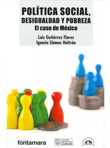 Política Social, Desigualdad Y Pobreza. El Caso De México, De Luis Gutiérrez Flores. Editorial Fontamara, Tapa Blanda En Español, 2016