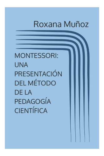 Libro: Montessori: Una Presentación Del Método De La Pedagog