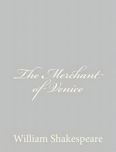 The Merchant Of Venice, De William Shakespeare. Editorial Createspace Independent Publishing Platform, Tapa Blanda En Inglés