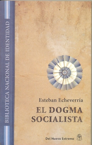 El Dogma Socialista - Esteban Echeverria